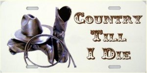 Country Till I Die Metal License Plate