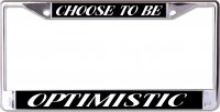Choose To Be Optimistic Chrome License Plate Frame