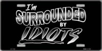 I'm Surrounded By Idiots Metal License Plate