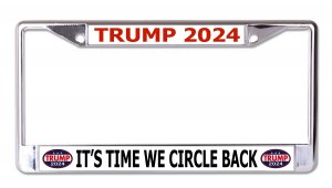 Trump 2024 Circle Back Chrome License Plate Frame
