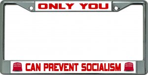 Only You Can Prevent Socialism Chrome License Plate Frame