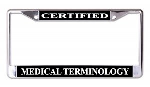 Certified Medical Terminology Chrome License Plate Frame