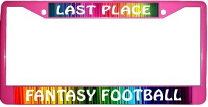 Last Place Fantasy Football Rainbow Pink License Plate Frame