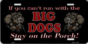 If you can't run ... BIG DOGS ... Metal License Plate