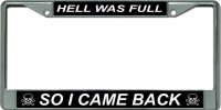 Hell Was Full … Chrome License Plate Frame