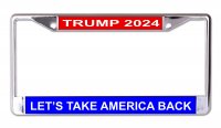 Trump 2024 Let's Take America Back Chrome License Plate Frame