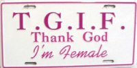 T.G.I.F. Thank God I'm Female License Plate