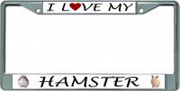 I Love My Hamster Chrome License Plate Frame