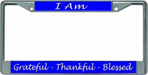 I Am Grateful Thankful Blessed #2 Chrome License Plate Frame