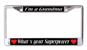 I'm A Grandma What's Your Superpower Chrome License Plate Frame