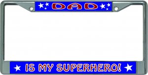 Dad Is My Superhero #2 Chrome License Plate Frame