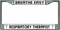 Respiratory Therapist Breathe Easy Chrome License Plate Frame