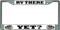 RV There Yet Chrome License Plate Frame