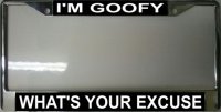 I'm Goofy What's Your Excuse Frame