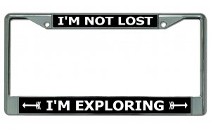 I'm Not Lost I'm Exploring Chrome License Plate Frame