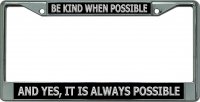 Be Kind When Possible Chrome License Plate Frame