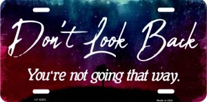 Don't Look Back Metal License Plate