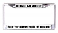 Being An Adult Is Like The Dumbest Chrome License Plate Frame