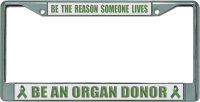 Organ Donor Be The Reason ... Chrome License Plate Frame