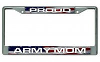 Proud Army Mom American Flag Chrome License Plate Frame