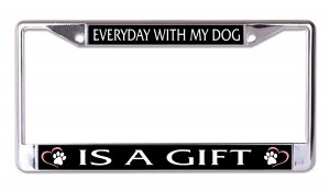 Everyday With My Dog Is A Gift Chrome License Plate Frame
