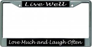Live Well Love And Laugh Chrome License Plate Frame