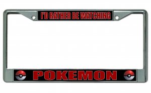 I'd Rather Be Watching Pokemon Chrome License Plate Frame