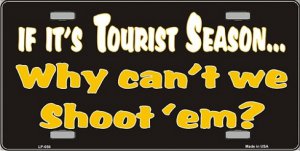 If it's Tourist Season ... Why Can't We Shoot 'em? License Plate