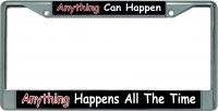 Anything Can Happen … Chrome License Plate Frame