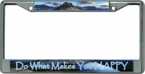 Do What Makes You Happy Chrome License Plate Frame