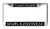 Treat People With Kindness Chrome License Plate Frame