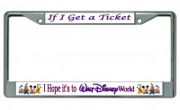 If I Get A Ticket I Hope It's To Walt Disney World Chrome Frame