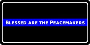 Blessed Are The Peacemakers Thin Blue Line Photo License Plate