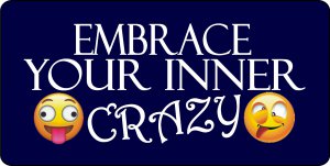 Embrace Your Inner Crazy Blue Photo License Plate