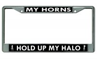 My Horns Hold Up My Halo Chrome License Plate Frame