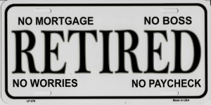 Retired No Mortgage No Boss Metal License Plate