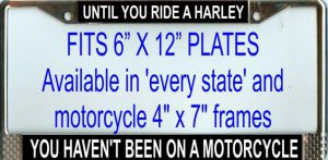 "Until you Ride a Harley You haven't been on a Motorcycle" Frame