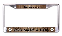 So God Made A Dog Chrome License Plate Frame
