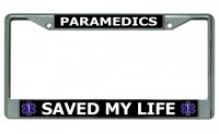 Paramedics Saved My Life Chrome License Plate Frame