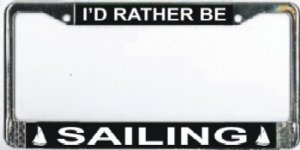 I'd Rather Be Sailing Photo License Plate Frame