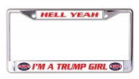 Hell Yea I'm A Trump Girl Chrome License Plate Frame
