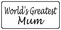 Worlds Greatest Mum On White Photo License Plate