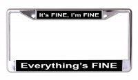 It's Fine Everythings Fine Chrome License Plate Frame