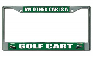 My Other Car Is A Golf Cart Chrome License Plate Frame