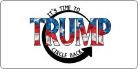 Trump Time To Circle Back Photo License Plate