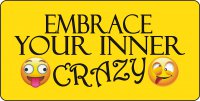 Embrace Your Inner Crazy Yellow Photo License Plate