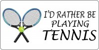 I'D Rather Be Playing Tennis Photo License Plate