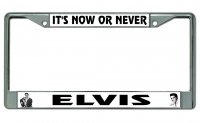 Elvis It's Now Or Never Chrome License Plate Frame