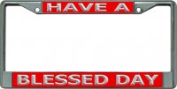 Have A Blessed Day #3 Chrome License Plate Frame