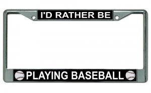 I'd Rather Be Playing Baseball Photo License Plate Frame